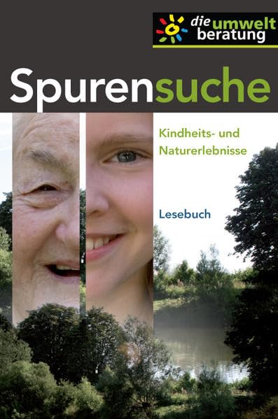 "Spurensuche" - Kindheits- und Naturerlebnisse: Geschichte und Geschichten über Natur- und Kindheitserlebnisse quer durch alle Generationen Books