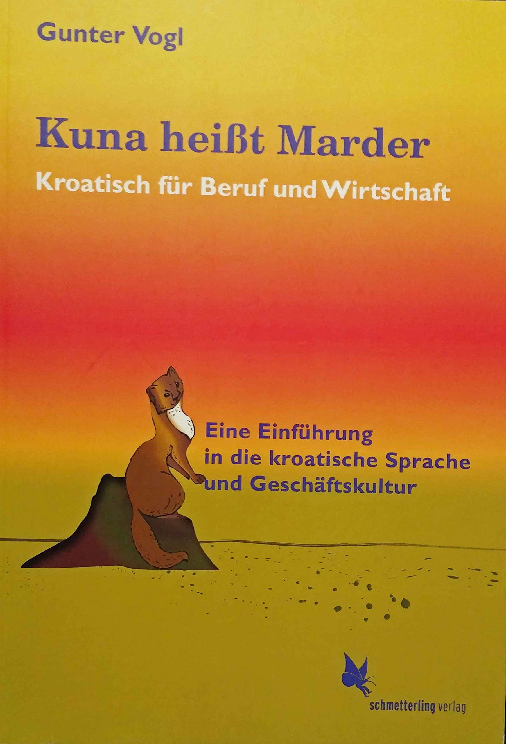 Kuna heisst Marder - Kroatisch für Beruf und Wirtschaft: Eine Einführung in die kroatische Sprache und Geschäftskultur Leisure, Home & Garden