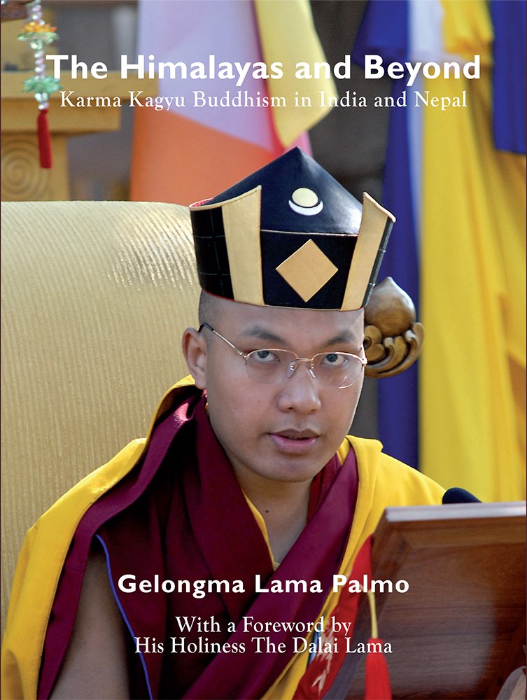 The Himalayas and Beyond: Karma Kagyu Buddhism in India and Nepal Memories