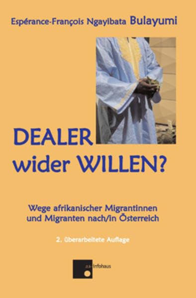Dealer wider Willen?: Wege afrikanischer Migrantinnen und Migranten nach / in Österreich Law