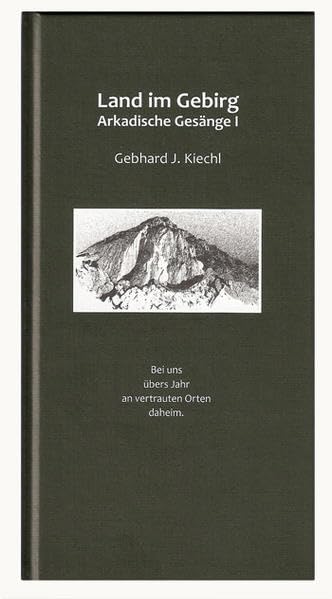 Land im Gebirg - Arkadische Gesänge I: Bei uns übers Jahr an vertrauten Orten daheim Poetry