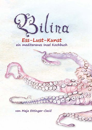 Bilina Ess-Lust-Kunst ein mediterranes Insel Kochbuch book