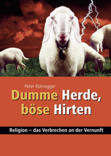 Dumme Herde, böse Hirten: Religion - Das Verbrechen an der Vernunft Religion & Esotericism