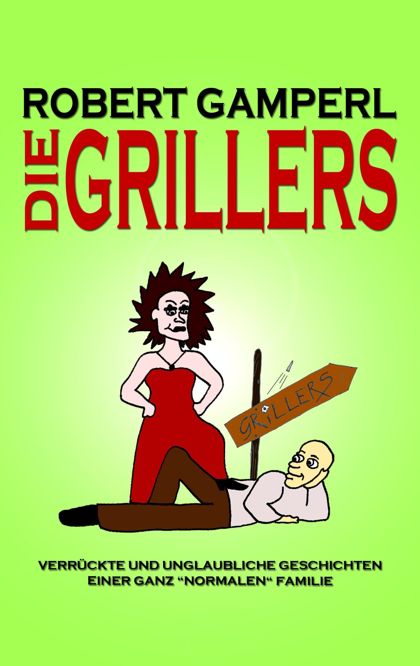Die Grillers - Verrückte und unglaubliche Geschichten einer ganz "normalen" Familie Books