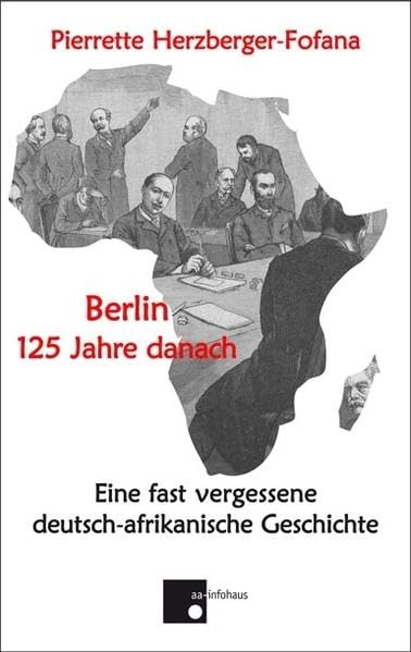 Berlin 125 Jahre danach: Eine fast vergessene deutsch-afrikanische Geschichte Politics & History