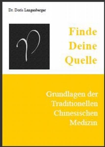 Finde Deine Quelle: Grundlagen der Traditionellen Chinesischen Medizin Medicine