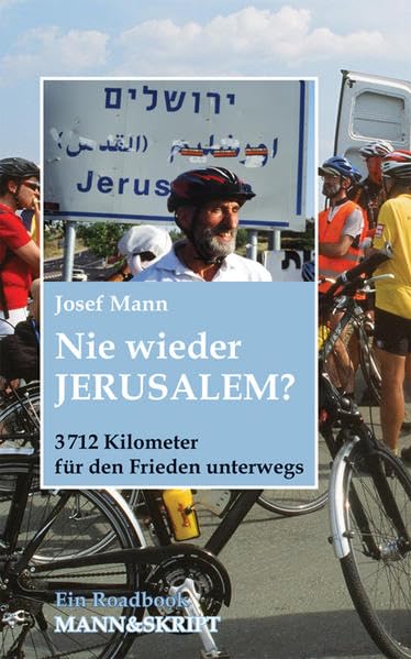 Nie wieder Jerusalem? 3712 Kilometer für den Frieden unterwegs: Ein Roadbook Leisure, Home & Garden