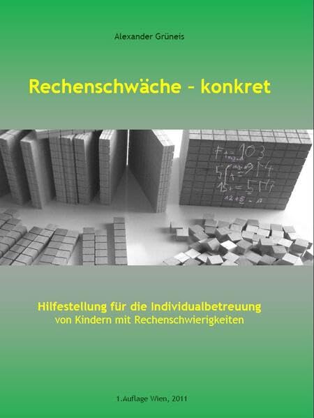 Rechenschwäche - konkret: Hilfestellung für die Individualbetreuung von Kindern mit Rechenschwierigkeiten - Grüneis, Alexander book