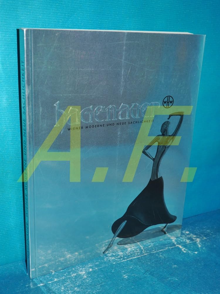 Hagenauer : Wiener Moderne und Neue Sachlichkeit. (anläßlich der Aussellung, 17. Mai bis 30. Juli 2011, Wagner:Werk Museum Postsparkasse) Books