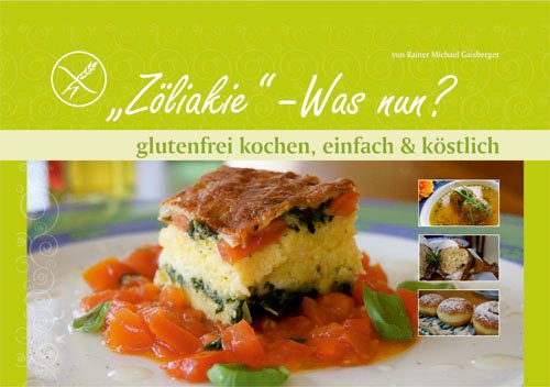 "Zöliakie" - Was nun?: Glutenfrei kochen, einfach & köstlich Leisure, Home & Garden