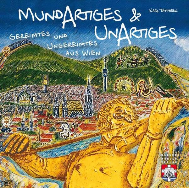 MundArtiges & UnArtiges: Gereimtes und ungereimtes aus Wien Poetry