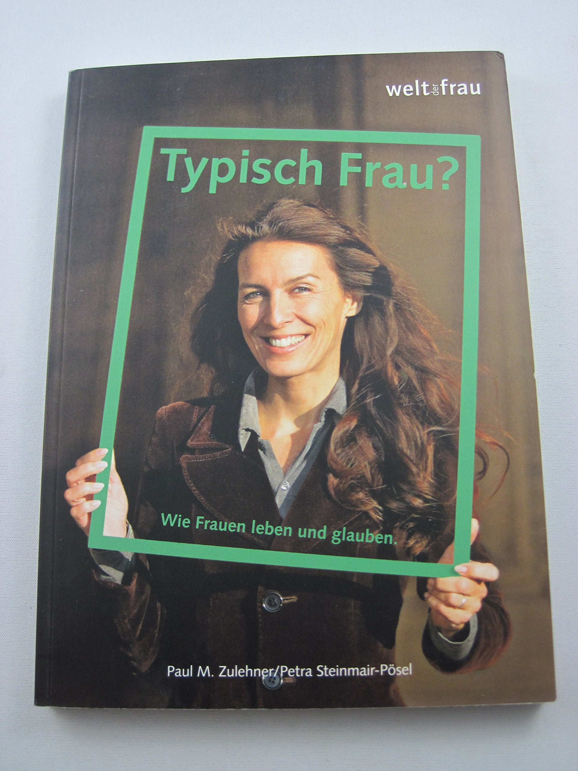Typisch Frau?: Wie Frauen leben und glauben. Law
