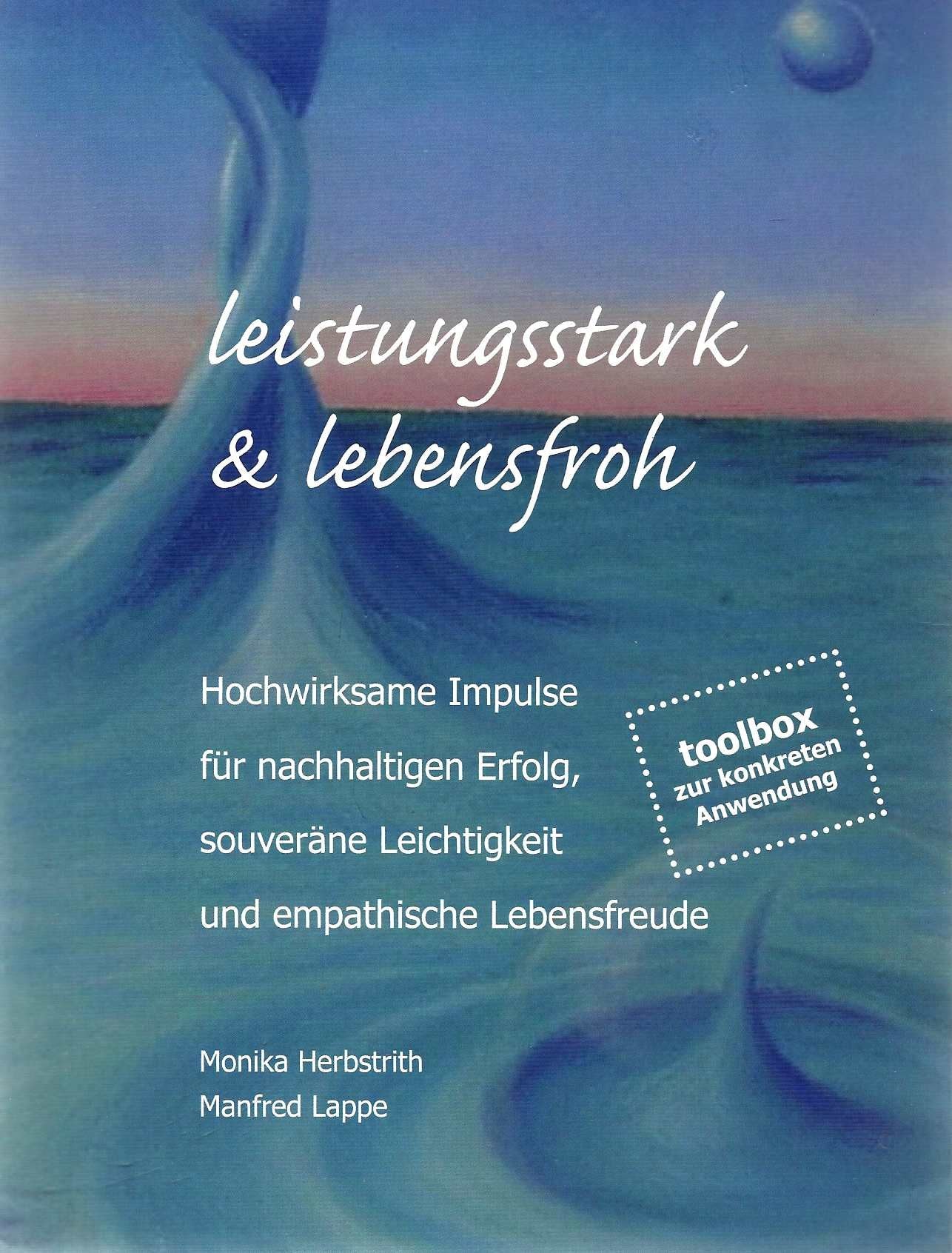 Leistungsstark & Lebensfroh: Hochwirksame Impulse für nachhaltigen Erfolg, souveräne Leichtigkeit und empathische Lebensfreude Lifestyle