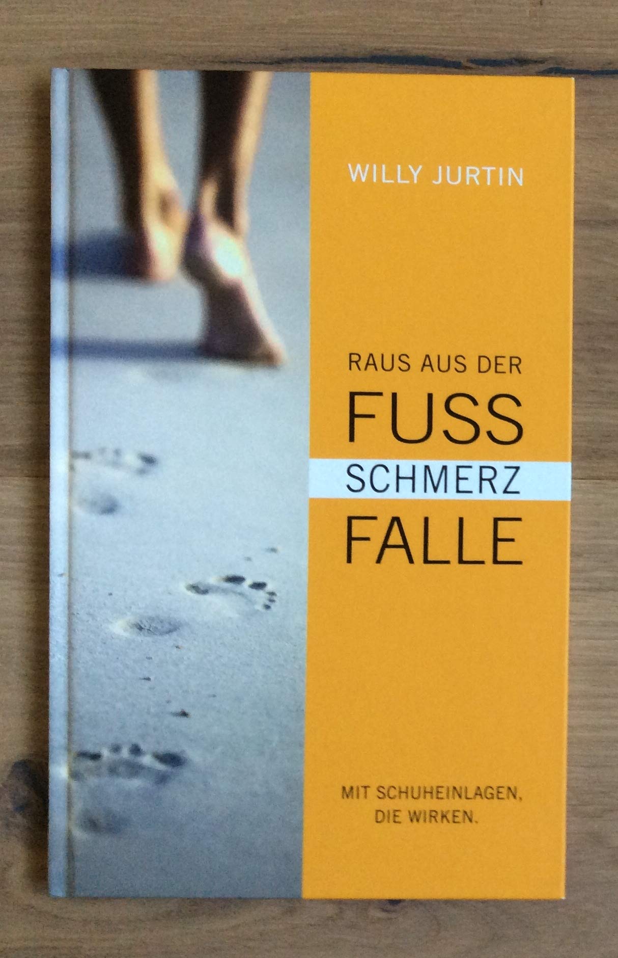 Raus aus der Fusschmerzfalle - Fuss Schmerz Falle - mit Schuheinlagen die wirken Books