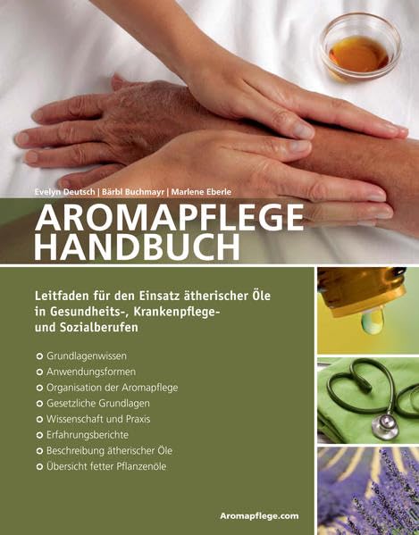 Aromapflege Handbuch: Leitfaden für den Einsatz ätherischer Öle in Gesundheits-, Krankenflege- und Sozialberufen Medicine