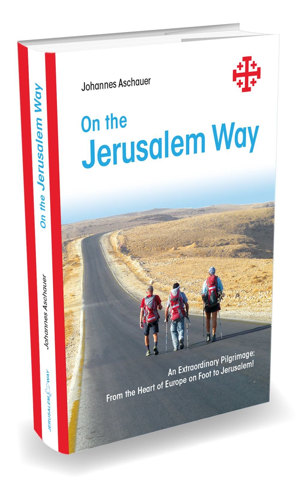 On the Jerusalem Way: An Extraordinary Pilgrimage: From the Heart of Europe on Foot to Jerusalem Religion & Esotericism