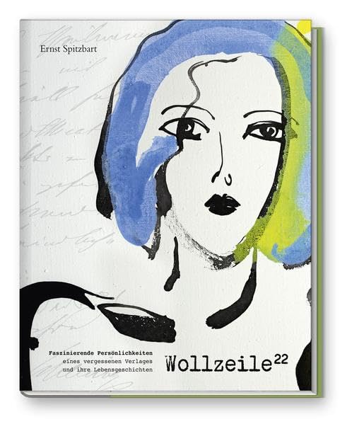 Wollzeile ²²: Faszinierende Persönlichkeiten eines vergessenen Verlages und Ihre Lebensgeschichten - Spitzbart, Ernst book