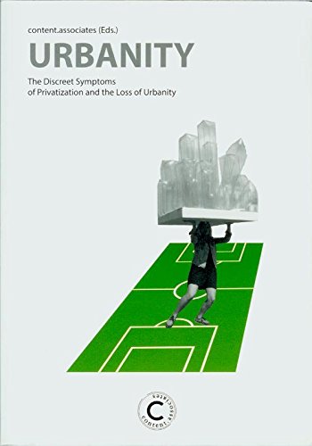 Urbanity. The Discreet Symptoms of Privatization and the Loss of Urbanity Books
