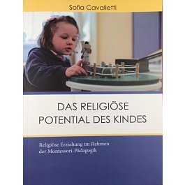 Das religöse Potential des Kindes: Religiöse Erziehung im Rahmen der Montessori Pädagogik Religion & Esotericism