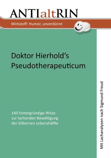 Antialtrin: Doktor Hierhold’s Pseudotherapeuticum zur lachenden Bewältigung der Silbernen Lebenshälfte: Anekdoten, Witze, Humor für und gegen das Altern Manga