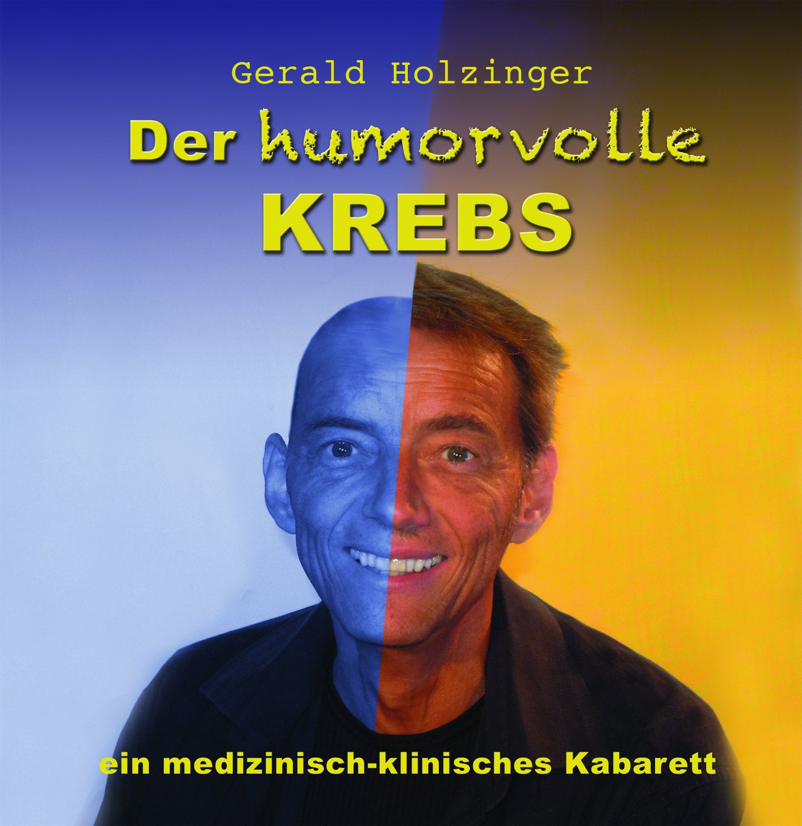 Der humorvolle Krebs: Ein medizinisch-klinisches Kabarett / der Humor trotzt dem Tumor: Ein medizinisch-klinisches Kabarett. Nachwort v. Viktor Gernot u. Klaus Gstirner Leisure, Home & Garden