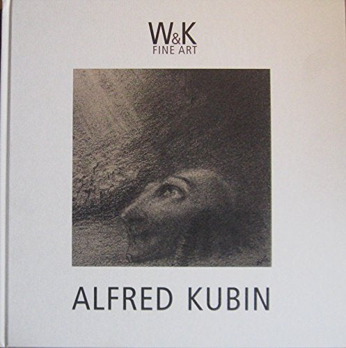 Alfred Kubin: Katalog zur Ausstellung der Galerie Wienerroither & Kohlbacher Film, Art & Culture