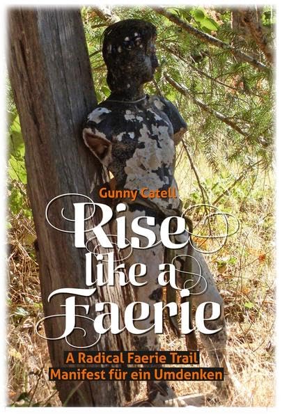 Rise like a Faerie: A Radical Faerie Trail. Manifest für ein Umdenken Personalities