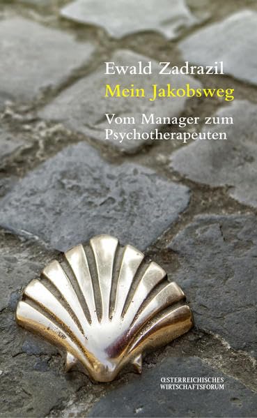 Mein Jakobsweg: Vom Manager zum Psychotherapeuten Leisure, Home & Garden