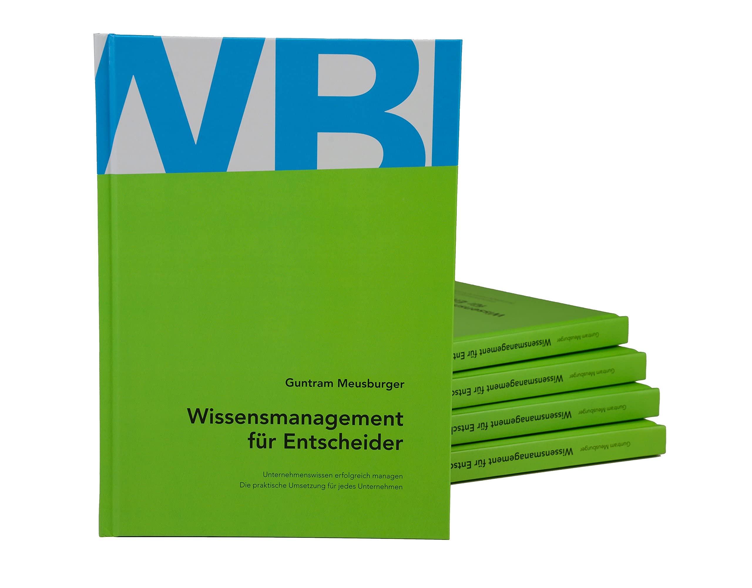Wissensmanagement für Entscheider: Unternehmenswissen erfolgreich managen. Die praktische Umsetzung für jedes Unternehmen Law