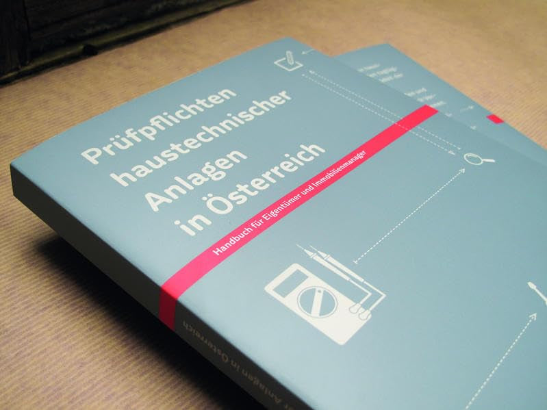 Prüfpflichten haustechnischer Anlagen in Österreich: Handbuch für Eigentümer und Immobilienmanager Business, Finance & Career