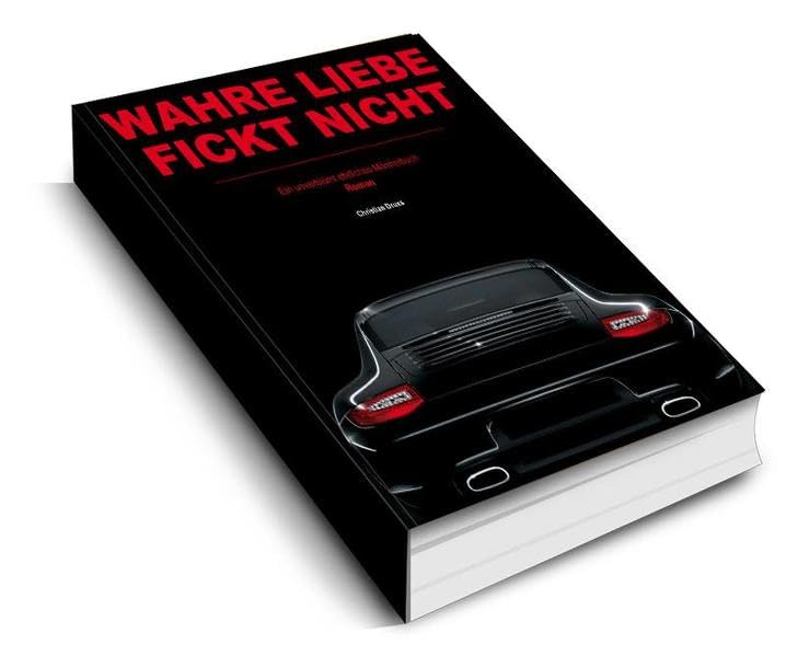 Wahre Liebe fickt nicht: Ein unverblümt ehrliches Männerbuch Contemporary literature