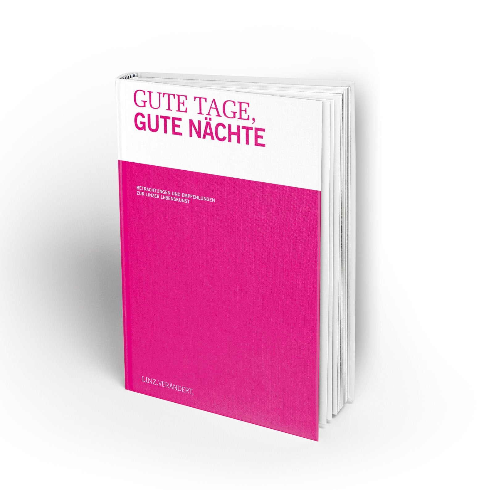Gute Tage, gute Nächte: Betrachtungen und Empfehlungen zur Linzer Lebenskunst Books