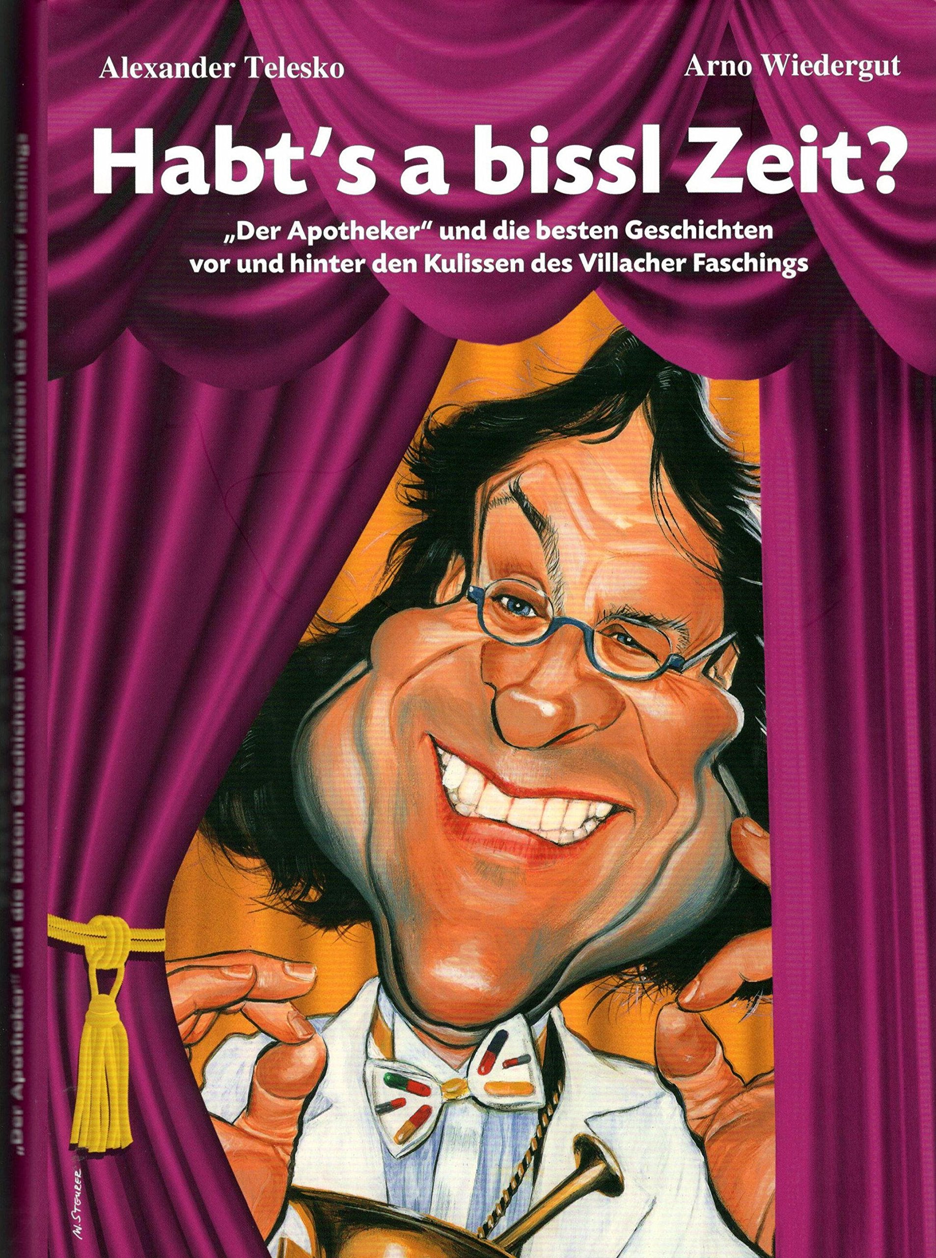 Habt's a bissl Zeit: "Der Apotheker" und die besten Geschichten vor und hinter den Kulissen des Villacher Faschings Art & Literature