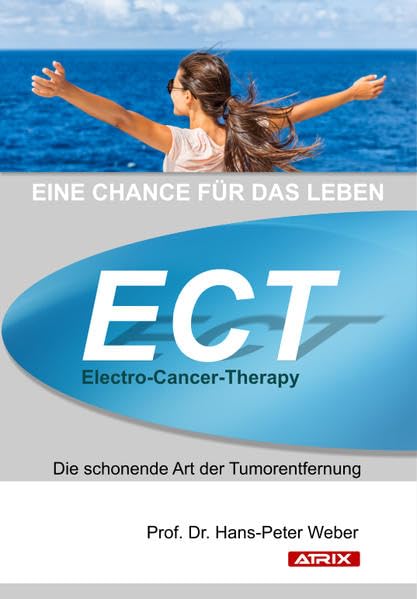 ECT - Electro-Cancer-Therapy. Eine Chance für das Leben: Die schonende Art der Tumorentfernung book