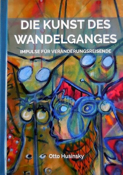 Die Kunst des Wandelganges: Impulse für Veränderungsreisende Film, Art & Culture