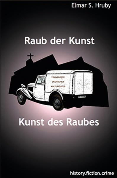 Raub der Kunst - Kunst des Raubes: history.fiction.crime Crime & Thrillers