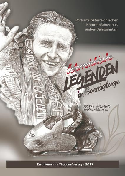 Österreichische Legenden in Schräglage: Portraits österreichischer Motorradfahrer aus sieben Jahrzehnten Leisure & Fun