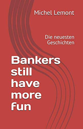 Bankers still have more fun: Die neuesten Geschichten book
