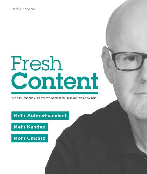 Fresh Content: Wie Sie Menschen mit Storys begeistern und Kunden gewinnen Law
