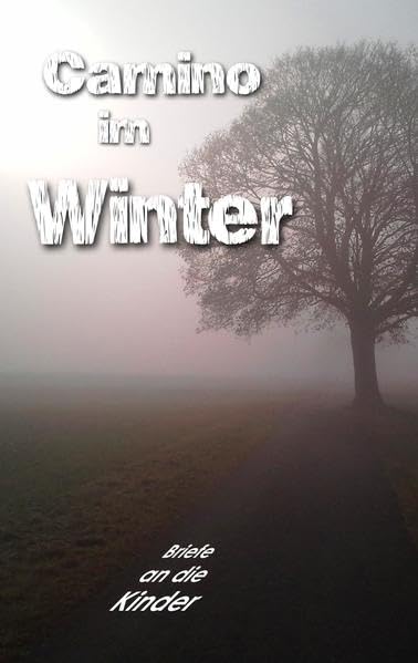 Camino im Winter: Briefe an die Kinder Leisure, Home & Garden