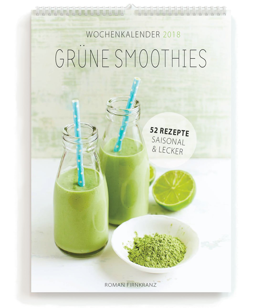 Grüne Smoothies Wochenkalender 2018 | 52 Rezepte - Saisonal & Lecker Leisure, Home & Garden