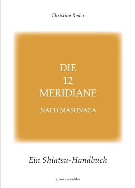 Die 12 Meridiane nach Masunaga: Ein Shiatsu Handbuch Health, Nutrition & Fitness