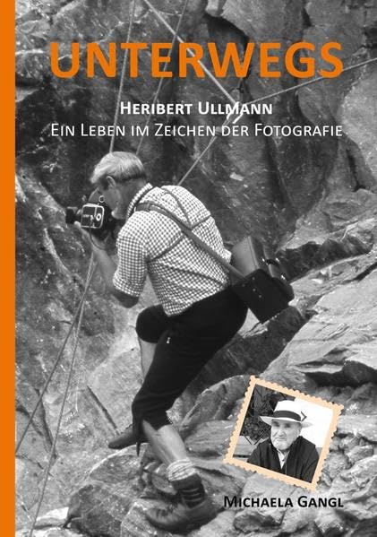 Unterwegs: Heribert Ullmann - Ein Leben im Zeichen der Fotografie Art & Literature