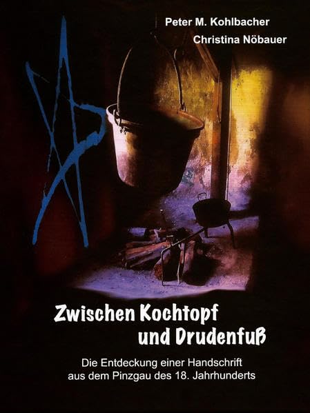 Zwischen Kochtopf und Drudenfuß: Die Entdeckung einer Handschrift aus dem Pinzgau des 18. Jahrhunderts Natural Sciences