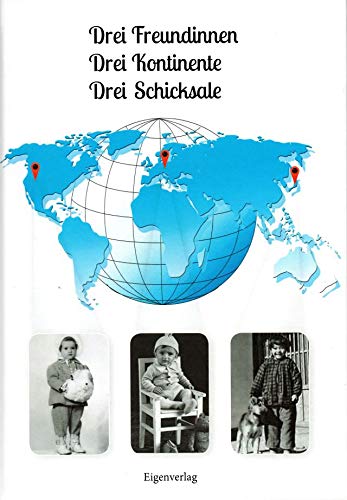 Drei Freundinnen - Drei Kontinente - Drei Schicksale Books