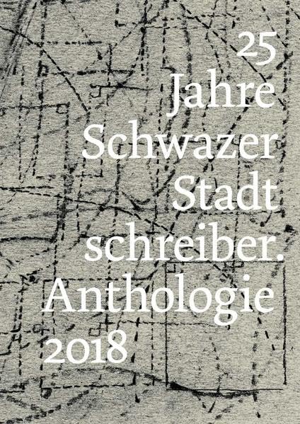 25 Jahre Schwazer Stadtschreiber: Anthologie 2018 Contemporary literature