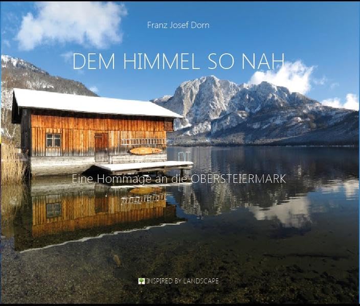 Dem Himmel so nah: Eine Hommage an die Obersteiermark Leisure, Home & Garden