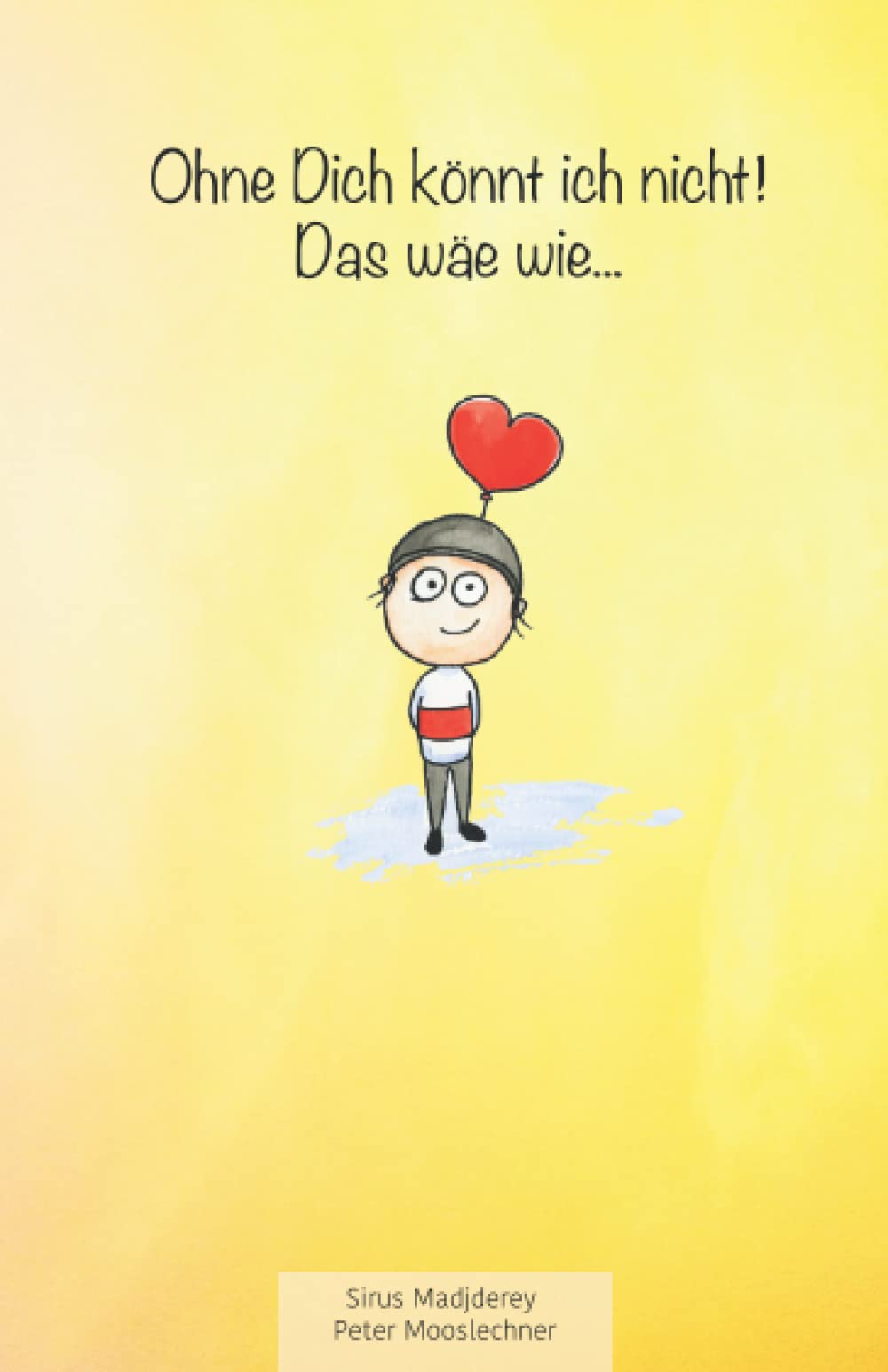 Ohne Dich könnt ich nicht!: Das wäre wie Books