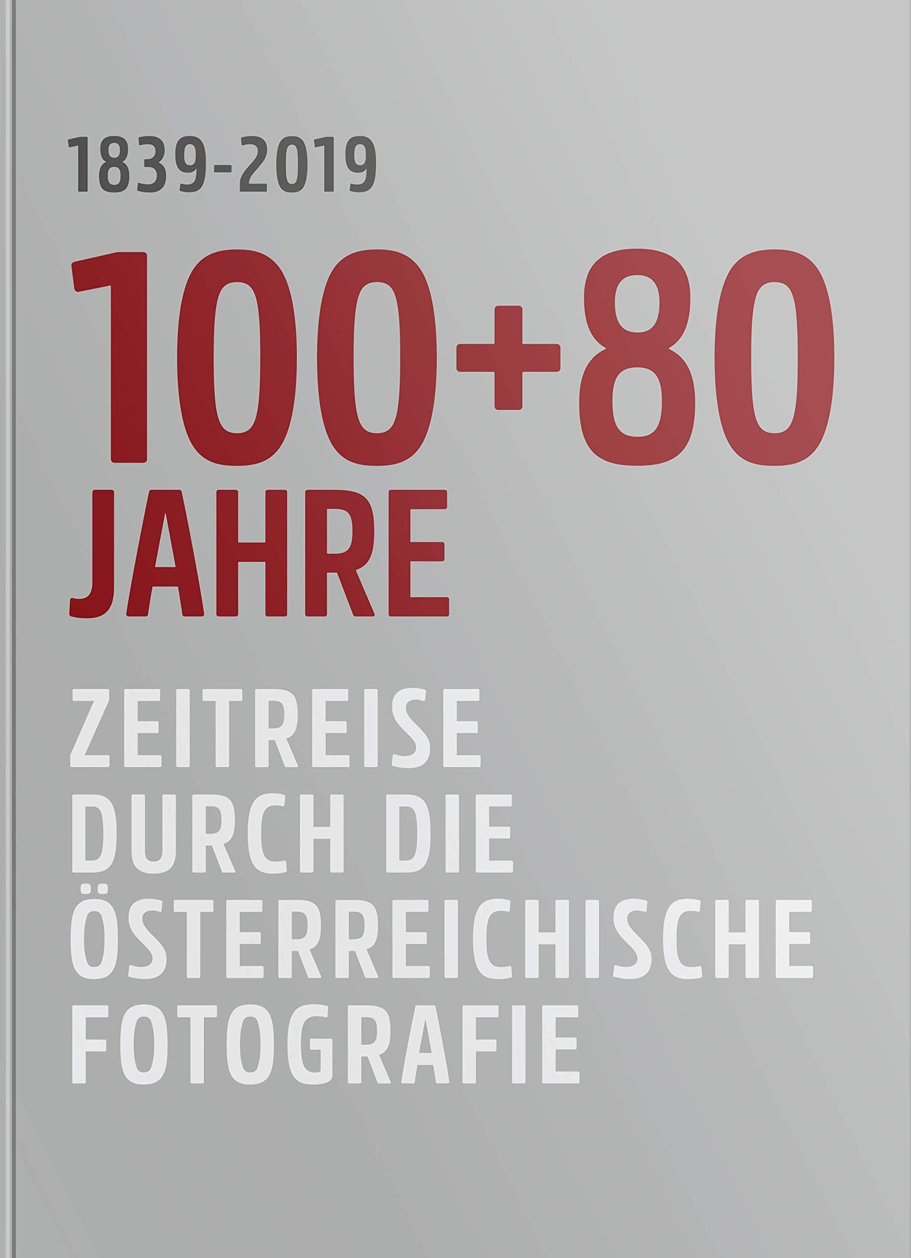 100+80 Jahre - Zeitreise durch die Österreichische Fotografie Photography