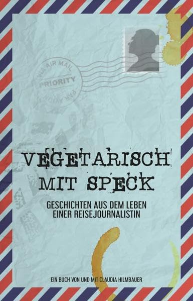 Vegetarisch mit Speck: Geschichten vom Verreisen Humour & Satire